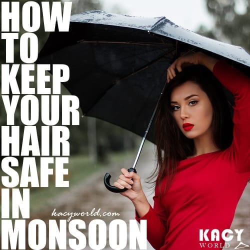 How To Keep Your Hair Safe In Monsoon